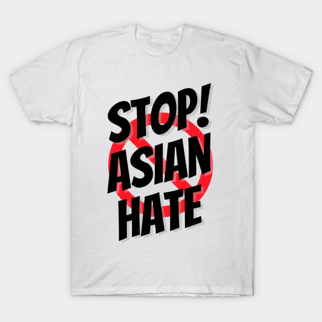Stop asian hate, stop the hate, anti hate T-Shirt by Lekrock Shop